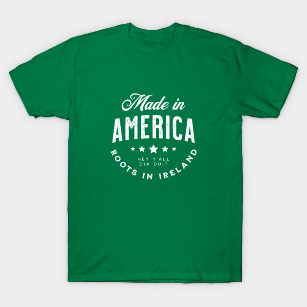 Made In America (Y'All) ~ Roots in Ireland T-Shirt by VicEllisArt